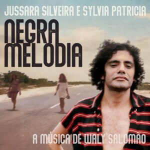 obra-musical-do-poeta-waly-salomao-ecoa-em-disco-derivado-de-show-de-jussara-silveira-com-sylvia-patricia