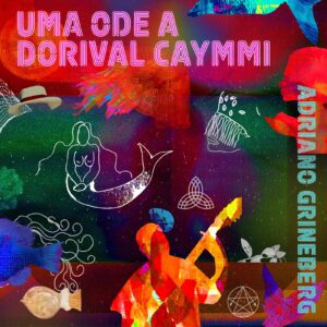 dorival-caymmi-ganha-ode-de-adriano-grineberg-em-album-com-alaide-costa,-nasi,-lazzo-matumbi-e-danilo-caymmi