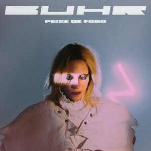 buhr-faz-feats-com-josyara,-negadeza-e-russo-passapusso-em-‘feixe-de-fogo’,-primeiro-album-da-artista-em-sete-anos