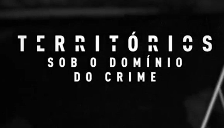 territorios-–-sob-o-dominio-do-crime:-100o-documentario-do-globoplay-mostra-avanco-das-faccoes-criminosas-no-brasil